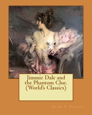 Jimmie Dale and the Phantom Clue. (World's Clas... 1537755854 Book Cover