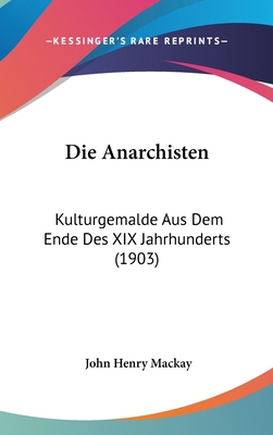 Die Anarchisten: Kulturgemalde Aus Dem Ende Des... [German] 1161308288 Book Cover