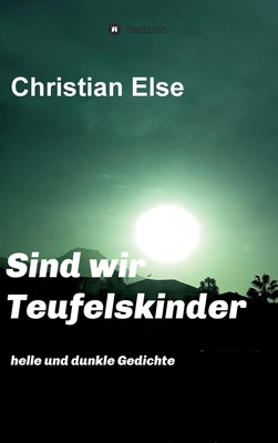 Sind wir Teufelskinder: helle und dunkle Gedichte [German] 3347280512 Book Cover