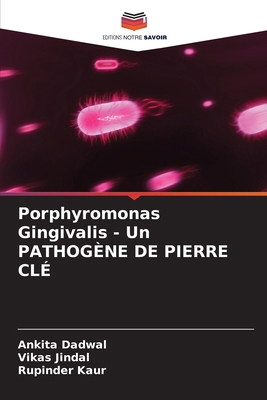 Porphyromonas Gingivalis - Un PATHOGÈNE DE PIER... [French] 6207511441 Book Cover