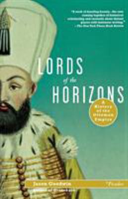 Lords of the Horizons: A History of the Ottoman... 0312420668 Book Cover