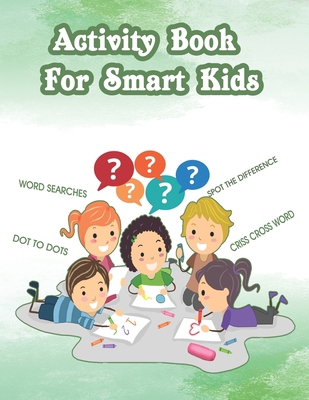 Activity Book For Smart Kids: Activity Book For... B08F6RCBD9 Book Cover