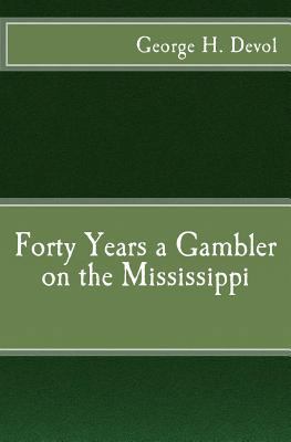 Forty Years a Gambler on the Mississippi 1541264029 Book Cover