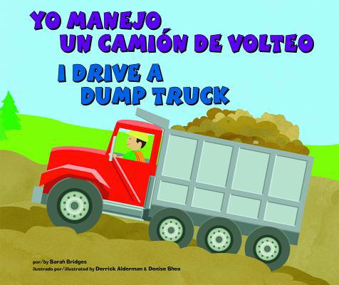 Yo Manejo Un Cami?n de Volteo/I Drive a Dump Truck [Spanish] 140486301X Book Cover