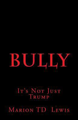 Bully: It's Not Just Trump 1537408739 Book Cover