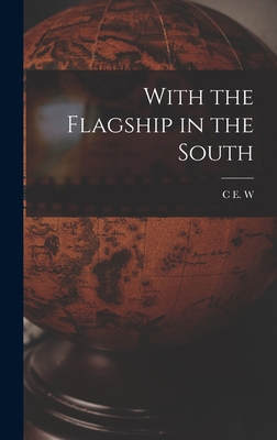 With the Flagship in the South 1016723229 Book Cover