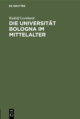 Die Universität Bologna Im Mittelalter: Vortrag [German] 3112455215 Book Cover