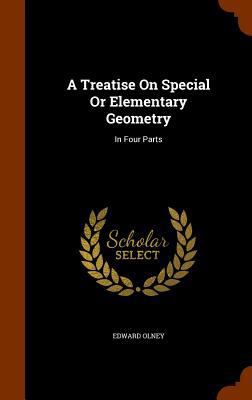 A Treatise On Special Or Elementary Geometry: I... 1346340900 Book Cover