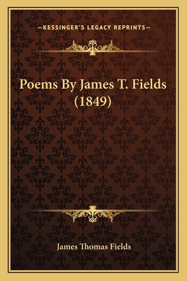 Poems By James T. Fields (1849) 1164155040 Book Cover