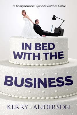 In Bed with the Business: An Entrepreneurial Sp... 1718046227 Book Cover