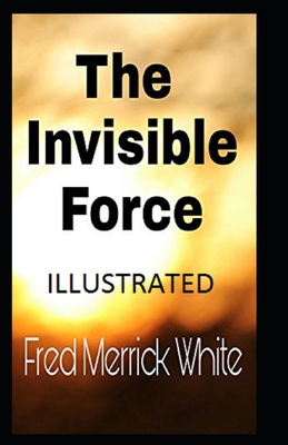 The Invisible Force Illustrated B08C8RW6Y8 Book Cover