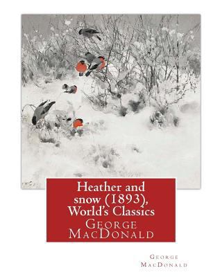 Heather and snow (1893), By George MacDonald (W... 1536940410 Book Cover