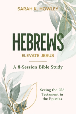 Hebrews: Elevate Jesus 1960793284 Book Cover
