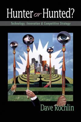 Hunter or Hunted?: Technology, Innovation and C... B007YXWKY0 Book Cover