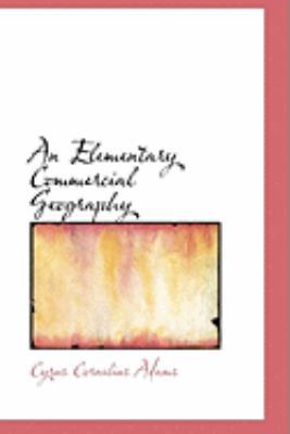 An Elementary Commercial Geography 0559034164 Book Cover