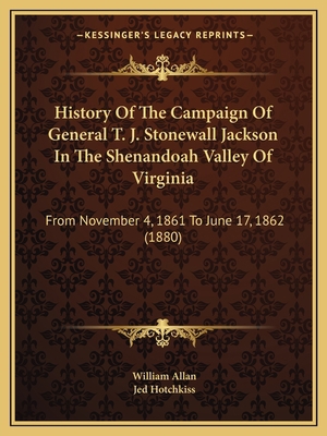 History Of The Campaign Of General T. J. Stonew... 1165477920 Book Cover