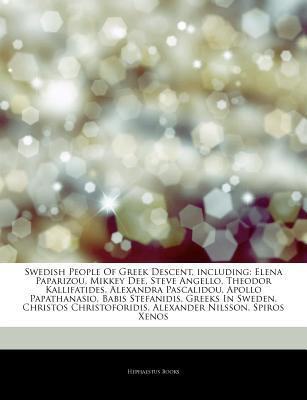 Articles on Swedish People of Greek Descent, Including : Elena Paparizou, Mikkey Dee, Steve Angello, Theodor Kallifatides, Alexandra Pascalidou, Apollo