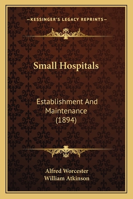 Small Hospitals: Establishment And Maintenance ... 1164851624 Book Cover