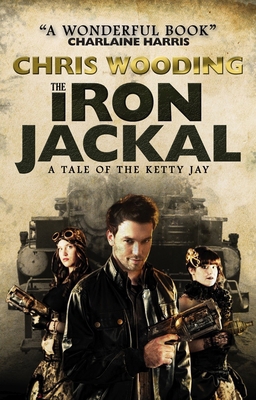 The Iron Jackal: A Tale of the Ketty Jay 1781167966 Book Cover