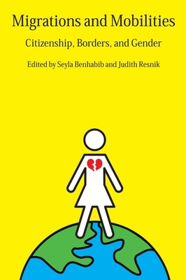 Migrations and Mobilities: Citizenship, Borders... 0814775993 Book Cover
