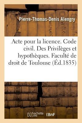 Acte Pour La Licence. Code Civil. Des Privilège... [French] 2019994151 Book Cover