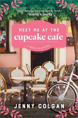 Meet Me at the Cupcake Cafe: A Novel in Recipes 1492694827 Book Cover