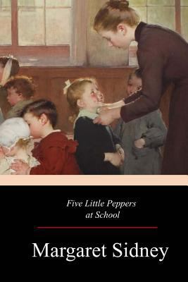 Five Little Peppers at School 1546966692 Book Cover