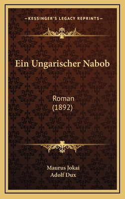 Ein Ungarischer Nabob: Roman (1892) [German] 1168619130 Book Cover