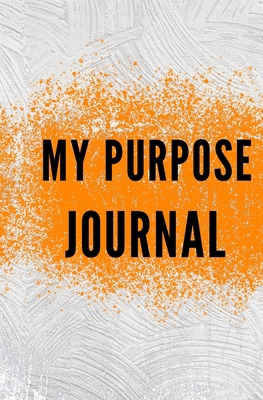 My Purpose Journal 0999384481 Book Cover