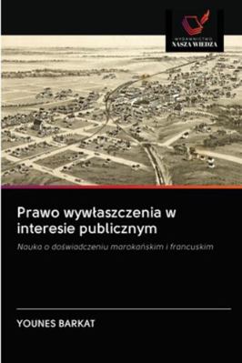 Prawo wywlaszczenia w interesie publicznym [Polish] 6202820721 Book Cover