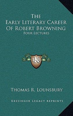 The Early Literary Career of Robert Browning: F... 1163492957 Book Cover