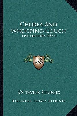 Chorea And Whooping-Cough: Five Lectures (1877) 1164603612 Book Cover