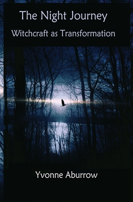 The Night Journey: Witchcraft as transformation 1999639642 Book Cover