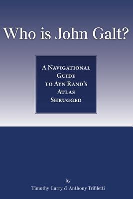 Who Is John Galt?: A Navigational Guide to Ayn ... 1482654490 Book Cover