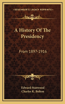 A History Of The Presidency: From 1897-1916 1163650420 Book Cover