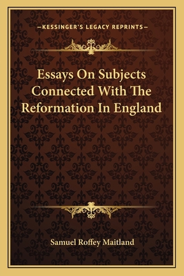 Essays On Subjects Connected With The Reformati... 1163129135 Book Cover