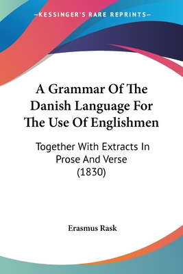 A Grammar Of The Danish Language For The Use Of... 1436729513 Book Cover