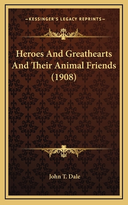 Heroes And Greathearts And Their Animal Friends... 1166657507 Book Cover