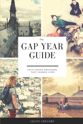 The Gap Year Guide: Faith based programs that c... 1798577275 Book Cover