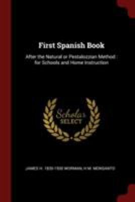 First Spanish Book: After the Natural or Pestal... 1375899457 Book Cover