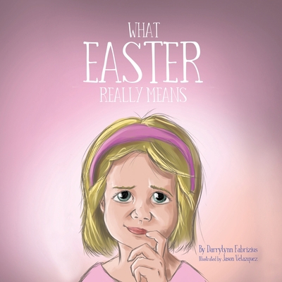 What Easter Really Means 1662870795 Book Cover