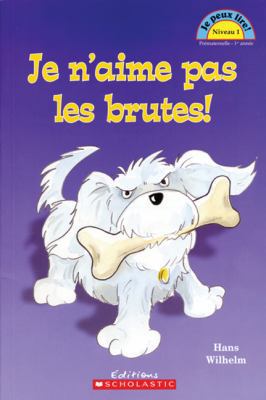 Je Peux Lire! Niveau 1: Je n'Aime Pas Les Brutes! [French] 0439947871 Book Cover