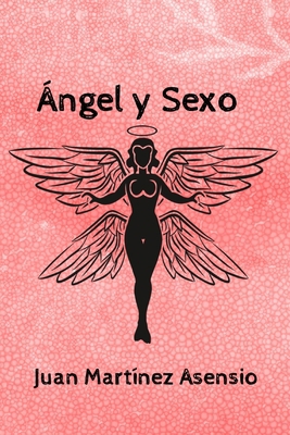 Ángel y Sexo [Spanish] B08WP3DDL2 Book Cover