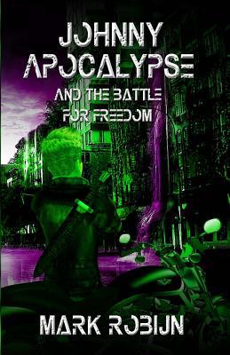 Johnny Apocalypse and the Battle for Freedom 1090809522 Book Cover