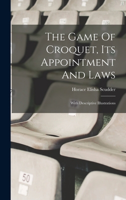The Game Of Croquet, Its Appointment And Laws: ... 1018692290 Book Cover