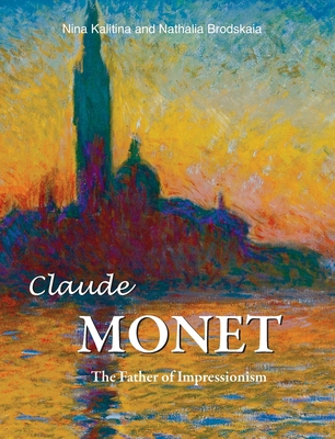 Claude Monet: The Father of Impressionism 1646992164 Book Cover
