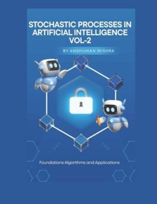 Stochastic Processes in Artificial Intelligence... B0G5FTP3CK Book Cover