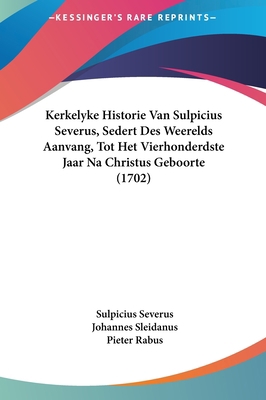 Kerkelyke Historie Van Sulpicius Severus, Seder... [Chinese] 1162126205 Book Cover