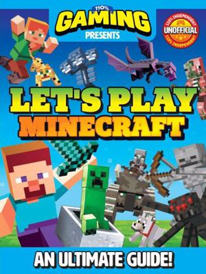 110% Gaming Presents: Let's Play Minecraft: An ... 1845359593 Book Cover