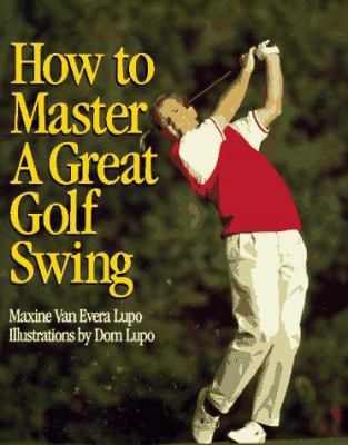 How to Master a Great Golf Swing 0809240327 Book Cover